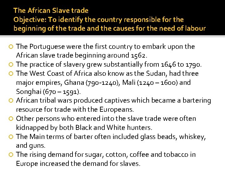 The African Slave trade Objective: To identify the country responsible for the beginning of