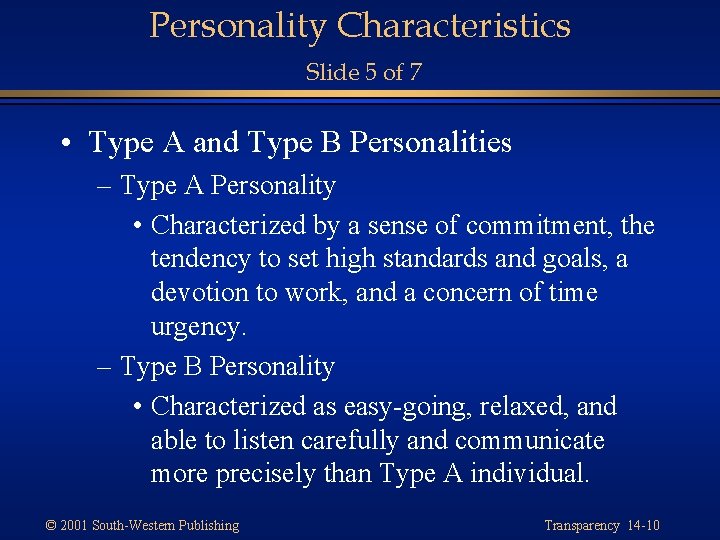Personality Characteristics Slide 5 of 7 • Type A and Type B Personalities –