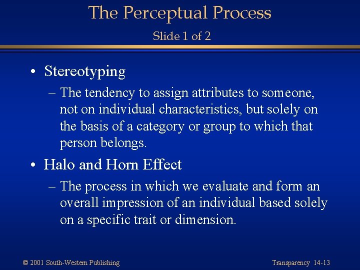 The Perceptual Process Slide 1 of 2 • Stereotyping – The tendency to assign