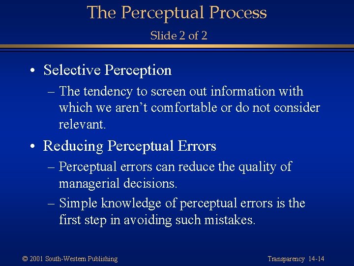 The Perceptual Process Slide 2 of 2 • Selective Perception – The tendency to