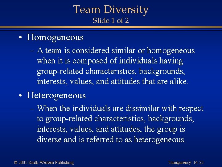 Team Diversity Slide 1 of 2 • Homogeneous – A team is considered similar
