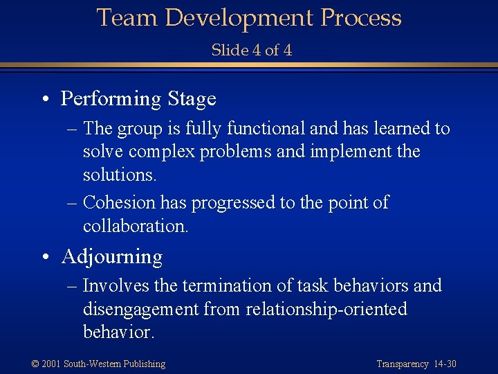 Team Development Process Slide 4 of 4 • Performing Stage – The group is