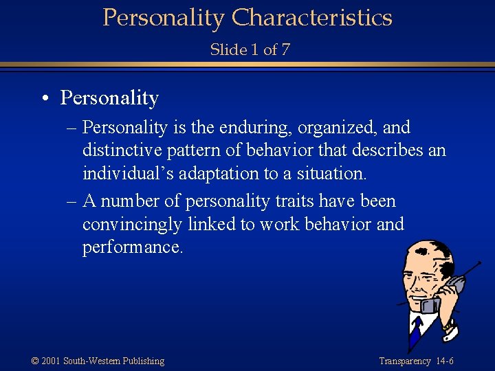 Personality Characteristics Slide 1 of 7 • Personality – Personality is the enduring, organized,