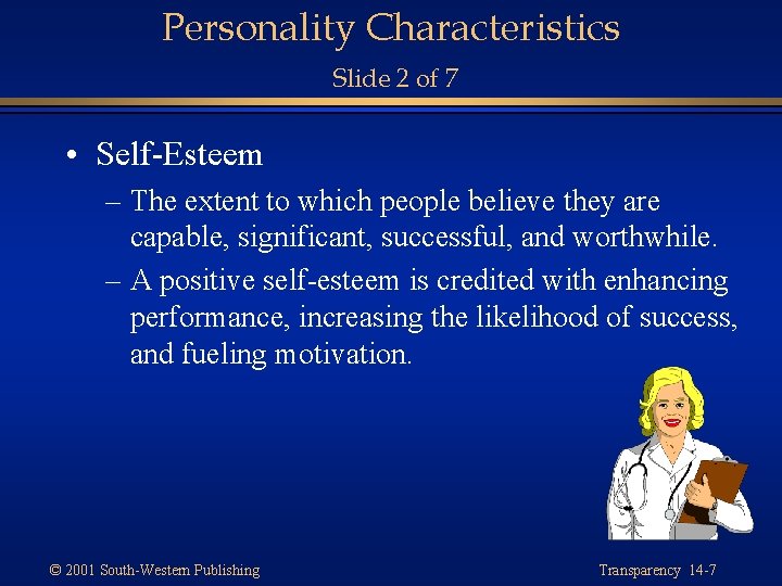 Personality Characteristics Slide 2 of 7 • Self-Esteem – The extent to which people