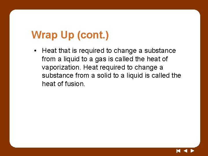 Wrap Up (cont. ) • Heat that is required to change a substance from