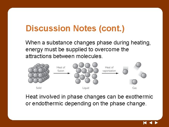 Discussion Notes (cont. ) When a substance changes phase during heating, energy must be
