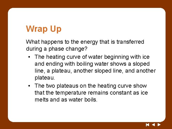 Wrap Up What happens to the energy that is transferred during a phase change?