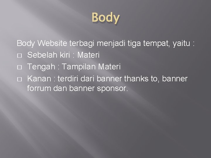 Body Website terbagi menjadi tiga tempat, yaitu : � Sebelah kiri : Materi �