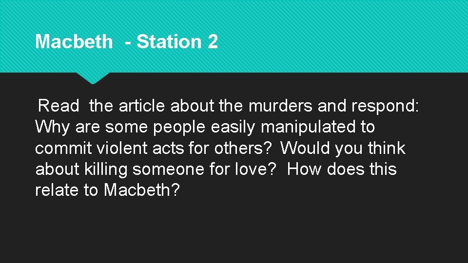 Macbeth - Station 2 Read the article about the murders and respond: Why are