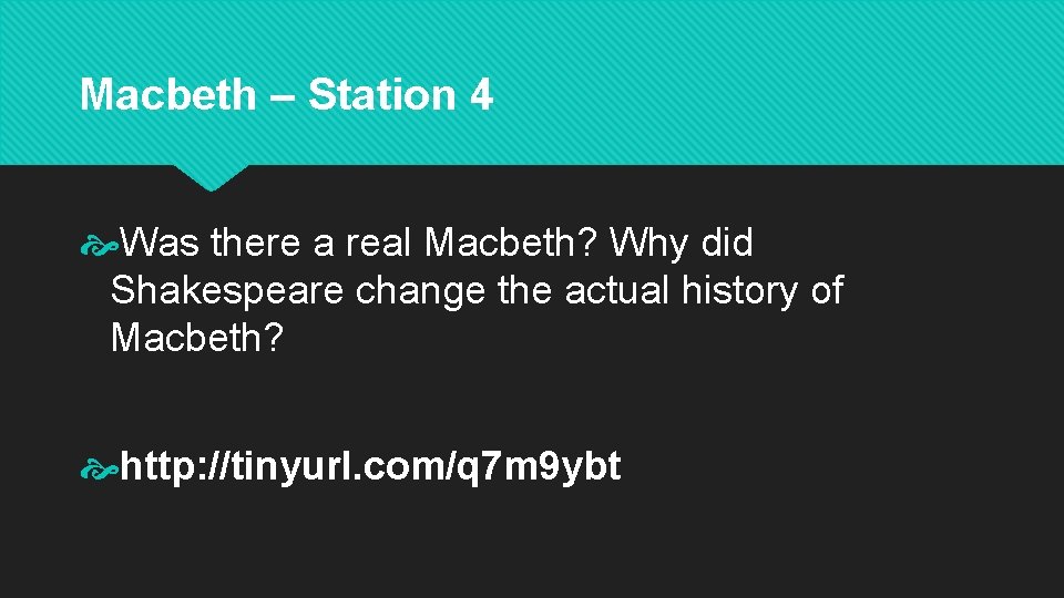 Macbeth – Station 4 Was there a real Macbeth? Why did Shakespeare change the