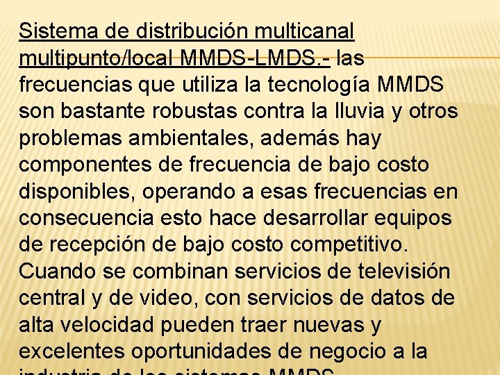 Sistema de distribución multicanal multipunto/local MMDS-LMDS. - las frecuencias que utiliza la tecnología MMDS