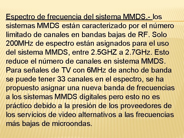 Espectro de frecuencia del sistema MMDS. - los sistemas MMDS están caracterizado por el