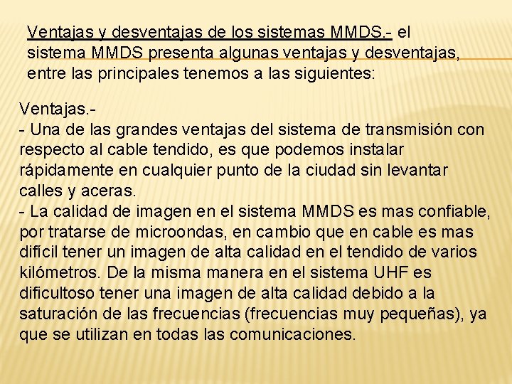 Ventajas y desventajas de los sistemas MMDS. - el sistema MMDS presenta algunas ventajas