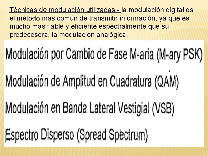 Técnicas de modulación utilizadas. - la modulación digital es el método mas común de