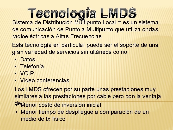 Tecnología LMDS Sistema de Distribución Multipunto Local = es un sistema de comunicación de