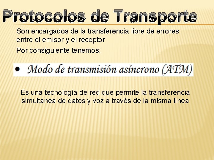 Protocolos de Transporte Son encargados de la transferencia libre de errores entre el emisor