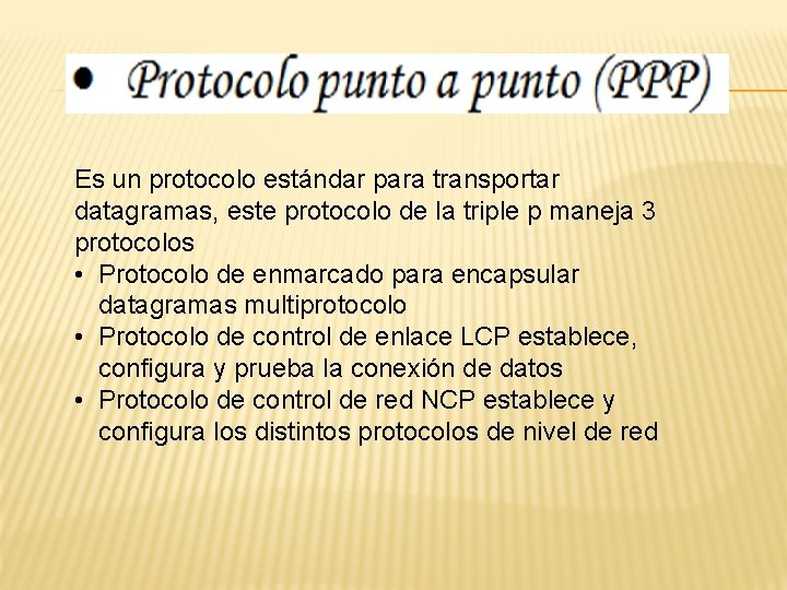 Es un protocolo estándar para transportar datagramas, este protocolo de la triple p maneja