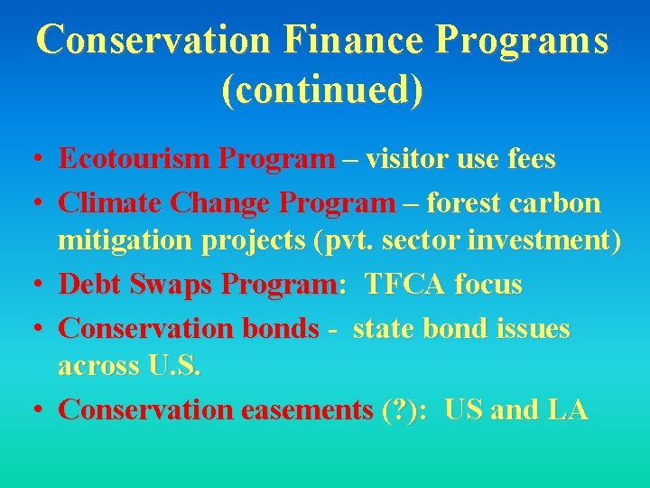 Conservation Finance Programs (continued) • Ecotourism Program – visitor use fees • Climate Change