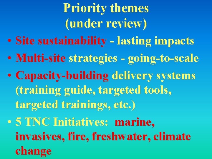 Priority themes (under review) • Site sustainability - lasting impacts • Multi-site strategies -