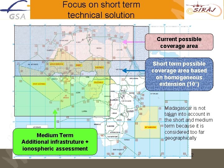 Focus on short term technical solution Current possible coverage area Short term possible coverage