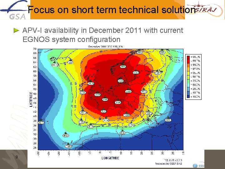 Focus on short term technical solution APV-I availability in December 2011 with current EGNOS
