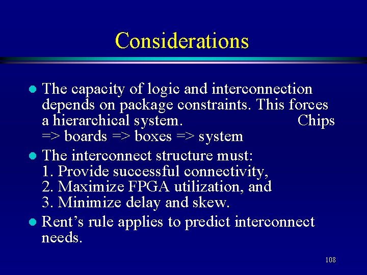 Considerations The capacity of logic and interconnection depends on package constraints. This forces a