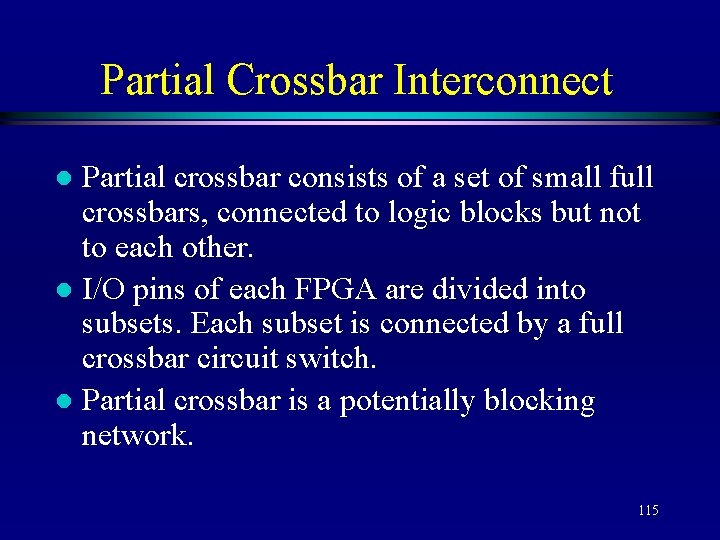 Partial Crossbar Interconnect Partial crossbar consists of a set of small full crossbars, connected