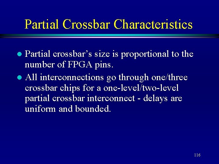 Partial Crossbar Characteristics Partial crossbar’s size is proportional to the number of FPGA pins.