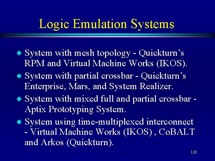 Logic Emulation Systems System with mesh topology - Quickturn’s RPM and Virtual Machine Works