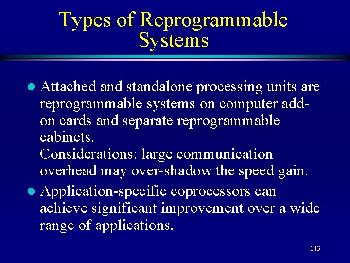 Types of Reprogrammable Systems Attached and standalone processing units are reprogrammable systems on computer