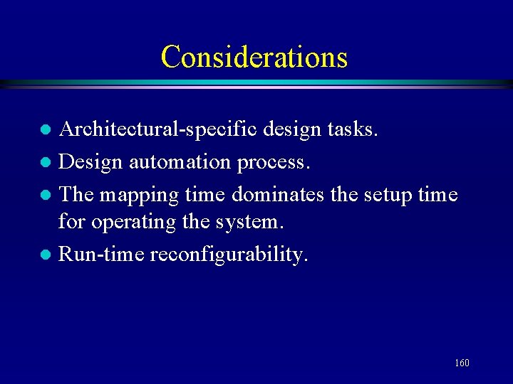 Considerations Architectural-specific design tasks. l Design automation process. l The mapping time dominates the