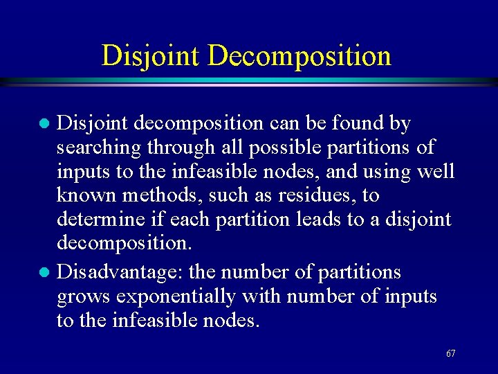 Disjoint Decomposition Disjoint decomposition can be found by searching through all possible partitions of