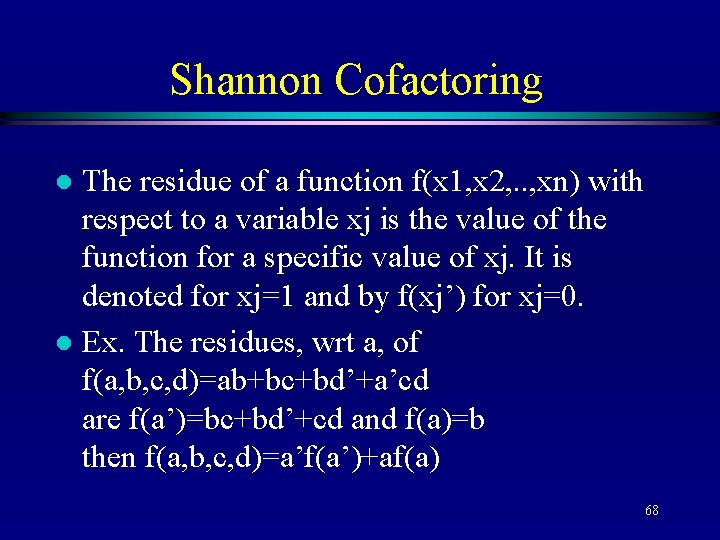 Shannon Cofactoring The residue of a function f(x 1, x 2, . . ,