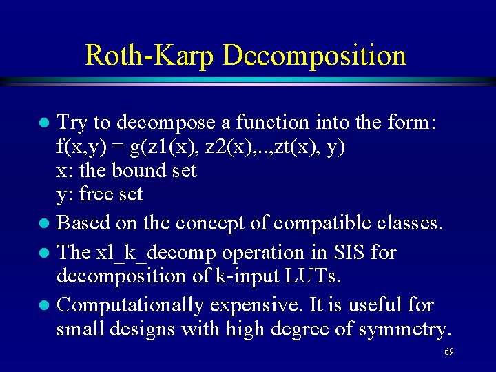 Roth-Karp Decomposition Try to decompose a function into the form: f(x, y) = g(z