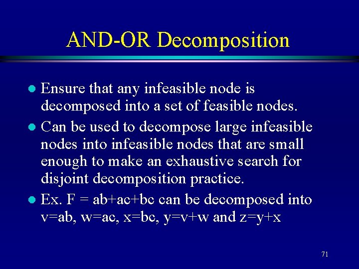 AND-OR Decomposition Ensure that any infeasible node is decomposed into a set of feasible