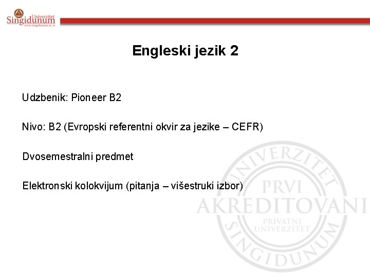 Engleski jezik 2 Udzbenik: Pioneer B 2 Nivo: B 2 (Evropski referentni okvir za