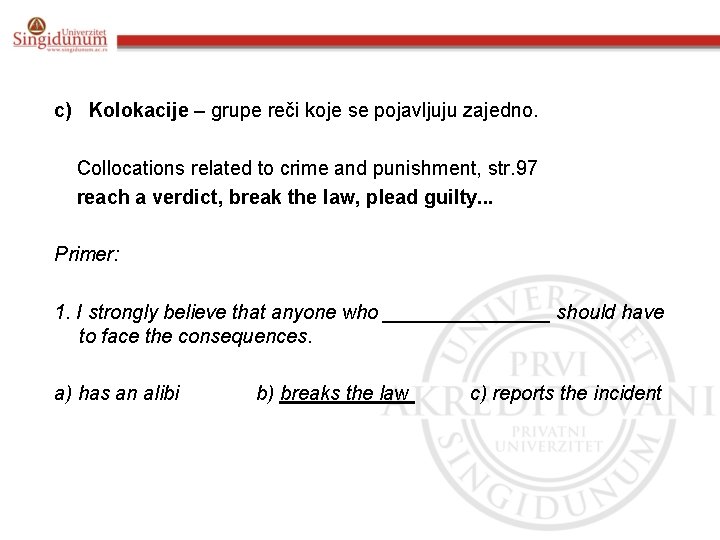 c) Kolokacije – grupe reči koje se pojavljuju zajedno. Collocations related to crime and