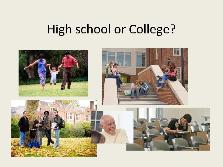 High school or College? 