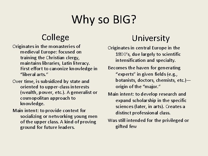 Why so BIG? College Originates in the monasteries of medieval Europe: focused on training