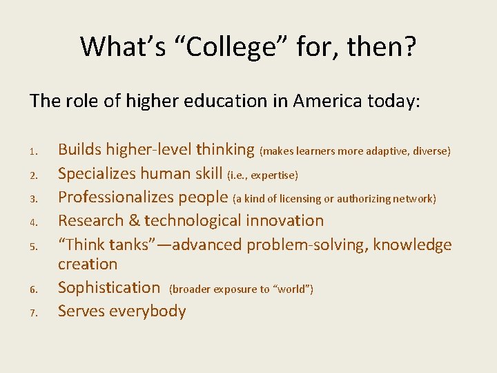 What’s “College” for, then? The role of higher education in America today: 1. 2.