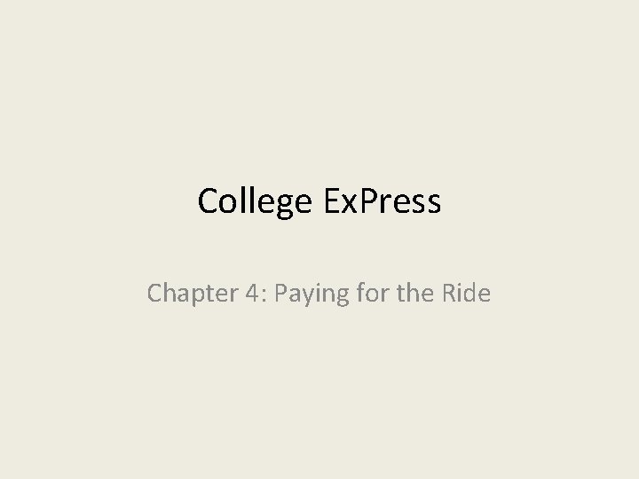 College Ex. Press Chapter 4: Paying for the Ride 