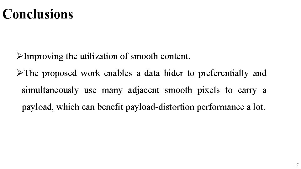 Conclusions ØImproving the utilization of smooth content. ØThe proposed work enables a data hider