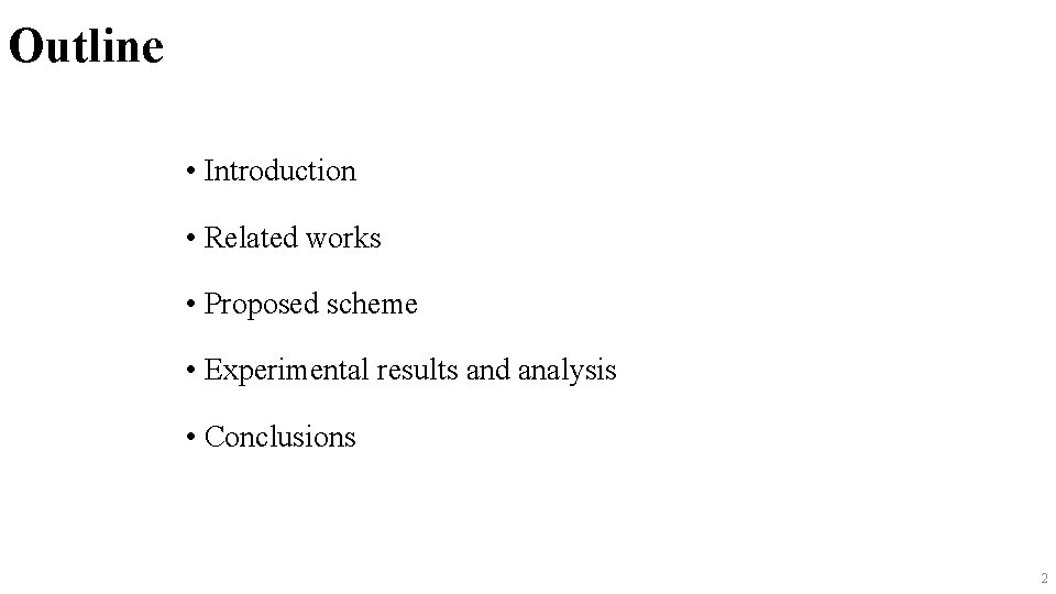 Outline • Introduction • Related works • Proposed scheme • Experimental results and analysis