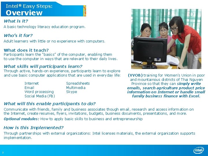 Intel® Easy Steps: Overview What is it? A basic technology literacy education program. Who’s