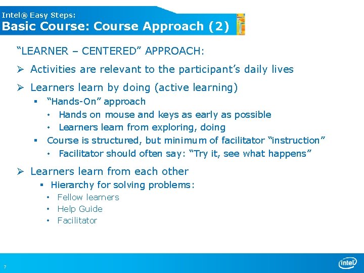 Intel® Easy Steps: Basic Course: Course Approach (2) “LEARNER – CENTERED” APPROACH: Ø Activities