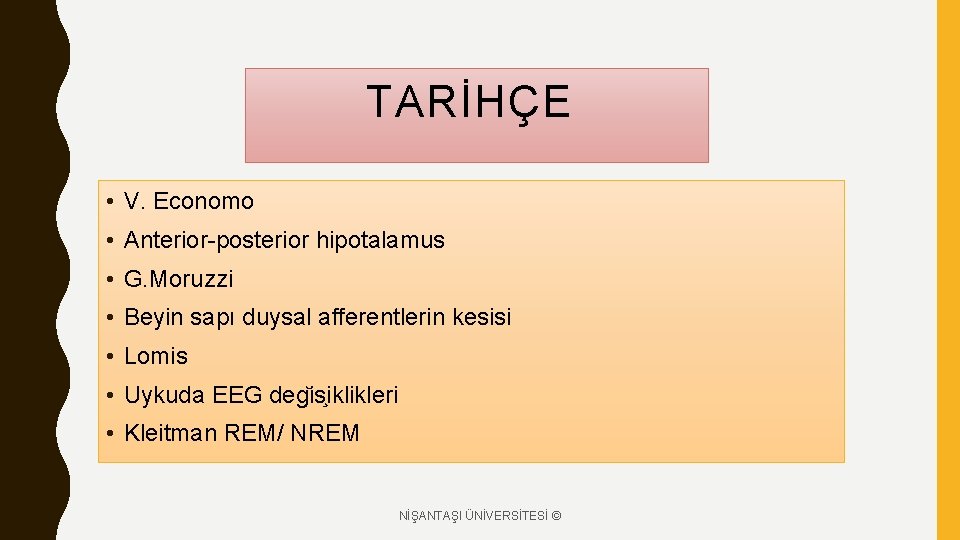 TARİHÇE • V. Economo • Anterior-posterior hipotalamus • G. Moruzzi • Beyin sapı duysal