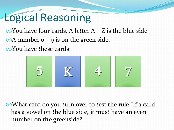 Logical Reasoning You have four cards. A letter A – Z is the blue