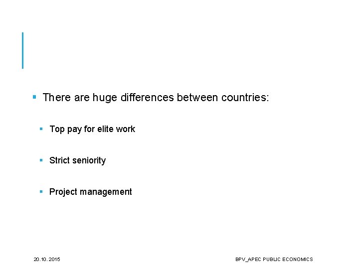 § There are huge differences between countries: § Top pay for elite work §