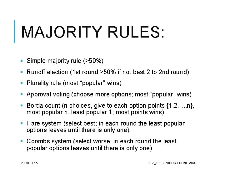 MAJORITY RULES: § Simple majority rule (>50%) § Runoff election (1 st round >50%