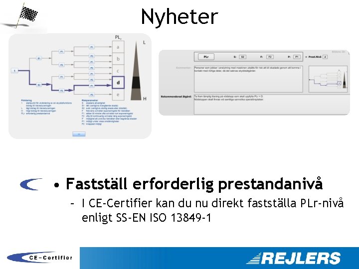 Nyheter • Fastställ erforderlig prestandanivå – I CE-Certifier kan du nu direkt fastställa PLr-nivå